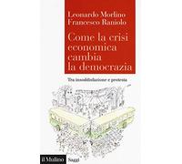 Come la crisi economica cambia la democrazia. Tra insoddisfazione e protesta