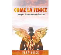 Come la fenice: Una partita a due col destino