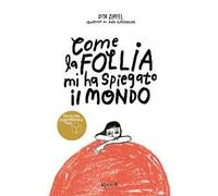 Come la follia mi ha spiegato il mondo