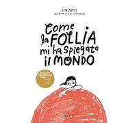 Come la follia mi ha spiegato il mondo