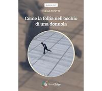 Libri Elena Pivetti - Come La Follia Nell'Occhio Di Una Donnola