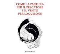 Come la pastura per il pescatore e il vento per l'aquilone