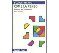 Come la penso. Progettare testi argomentativi