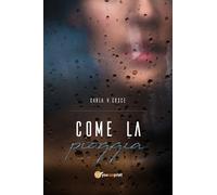 Come la pioggia di Carla Vittoria Croce, 2018, Youcanprint