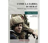 Come la sabbia di Herat. Memorie di viaggio di una donna in guerra