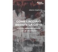 Come l'acciaio resiste la città. Viaggio nella Liberazione con gli Stormy Six