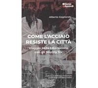 Come l'acciaio resiste la città. Viaggio nella Liberazione con gli Stormy Six