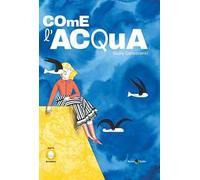 Come l'acqua. Ediz. illustrata