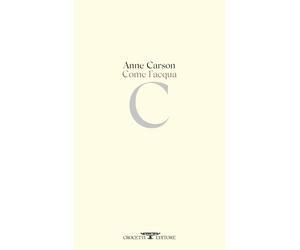 Come l'acqua [Paperback] [Oct 07, 2025] Carson, Anne and Ceccagnoli, Patrizio