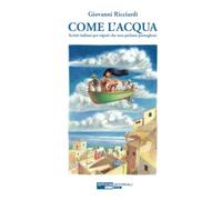 Come l'acqua: Scritti italiani per nipoti che non parlano portoghese