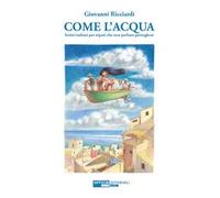 Come l'acqua. Scritti italiani per nipoti che non parlano portoghese. Ediz. integrale