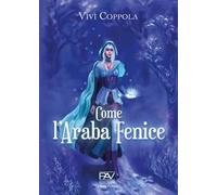 Come l'araba fenice