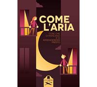 Come l'aria: Cose che ci mancano e ci riprenderemo presto