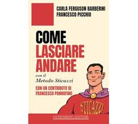 Come lasciare andare con il Metodo Sticazzi