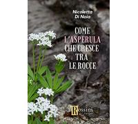 Come l'asperula che cresce tra le rocce