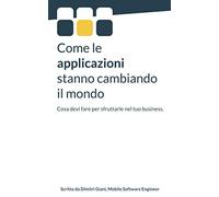 Come le applicazioni stanno cambiando il mondo: Cosa devi fare per sfruttarle nel tuo business