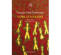 Come le lucciole. Una politica delle sopravvivenze - 2010 - Bolla
