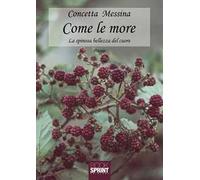 Come le more. La spinosa bellezza del cuore