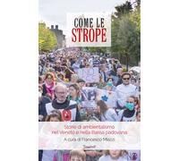 Come le strope. Storie di ambientalismo nel Veneto e nella Bassa padovana