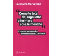 «Come le tele de' ragni atte a fermare sole le mosche». La moda tra contro...