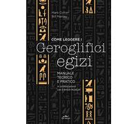Come leggere i geroglifici egizi: Manuale teorico e pratico