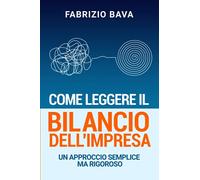Come leggere il bilancio dell'impresa: Un approccio semplice ma rigoroso