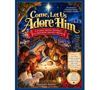 Come, Let Us Adore Him: A Catholic Family Read-Along Advent
