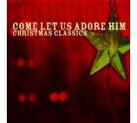 COME LET US ADORE HIM - CHRIST