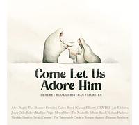 Come Let Us Adore Him- Deseret Book Christmas - Come Let Us Adore Him- Deseret Book Christmas Favorites