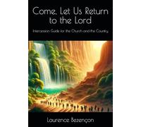 Come, Let Us Return to the Lord: Intercession Guide For the Church and the Country