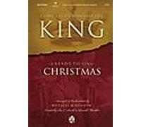 come let us worship the king a ready to sing christmas