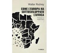 Come l'Europa ha sottosviluppato l'Africa [Paperback] [Apr 25, 2025] Rodney, Wal