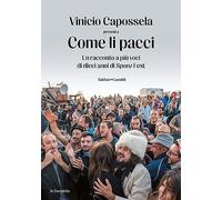 Libri Vinicio Capossela - Come Li Pacci. Un Racconto A Piu Voci Di Dieci Anni Di
