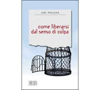 Come liberarsi dal senso di colpa