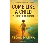 COME LIKE A CHILD: THE MIND OF CHRIST