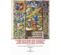 Come lo scriba del Vangelo che trae dal suo tesoro cose nuove e cose antiche. Matteo 13, 51-52. Anno C