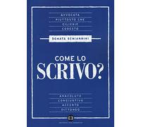 Come lo scrivo? Guida pratica a una lingua che cambia