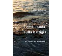 Come l'onda, sulla battigia