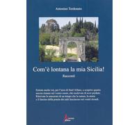 Com'è lontana la mia Sicilia - [Morrone Editore]