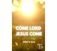 Come Lord, Jesus Come
