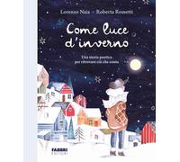 COME LUCE D'INVERNO. EDIZ. A COLORI - NAIA LORENZO - FABBRI