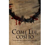 Come lui, così io di Gabriele Tomaselli, 2018, Youcanprint