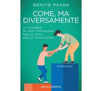 Come, ma diversamente. Le vicende di uno psicologo nella casa della psichi...