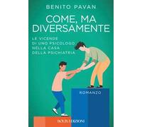 Come, ma diversamente. Le vicende di uno psicologo nella casa della psichiatria