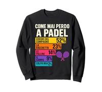 Come Mai Perdo A Padel Statistica Divertente Felpa