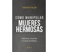 Come manipolare donne bellissime: Influenza, attrazione e vantaggio psicologico.