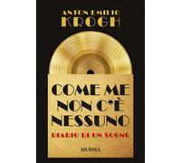 Come me non c'è nessuno. Diario di un sogno - 2017 - Ugo Mursia E