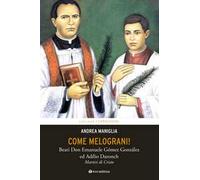 Come melograni. Don Emanuele Gómez Gonzalez e Adilio Daronch, martiri di Cristo