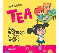 Come mi sentirei al suo posto? Tea. Ediz. a colori