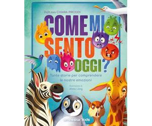 Come mi sento oggi? Tante storie per comprendere le nostra salute. Ediz. a colori